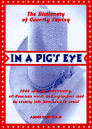 In a Pig's Eye: The Dictionary of Country Jawing