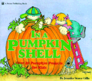 In a Pumpkin Shell: Over 20 Pumpkin Projects for Kids - Gillis, Jennifer Storey, and Steege, Gwen (Editor)