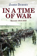 In a Time of War: Kildare 1914-1918 - Durney, James