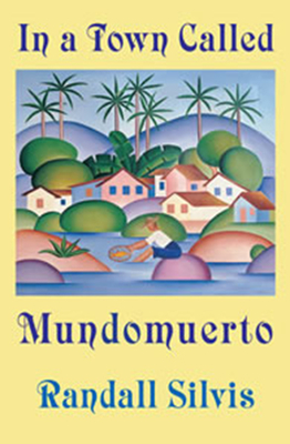 In a Town Called Mundomuerto - Silvis, Randall