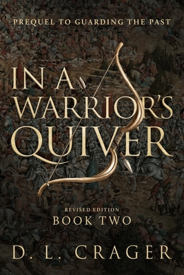 In a Warrior's Quiver - Crager, D L