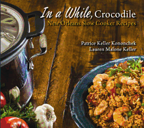 In a While, Crocodile: New Orleans Slow-Cooker Recipes