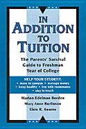 In Addition to Tuition: The Parents' Survival Guide to Freshman Year of College - Borden, Marian Edelman, and Kearns, Elsie R, and Burlinson, Mary Anne