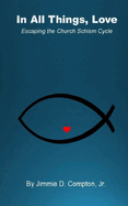 In all Things, Love: Escaping the Church Schism Cycle
