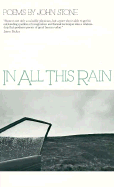 In All This Rain: Poems - Stone, John, M.D.