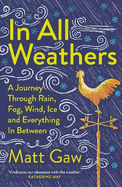 In All Weathers: A Journey Through Rain, Fog, Wind, Ice and Everything In Between