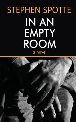 In An Empty Room - Spotte, Stephen, Dr., PhD