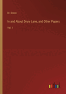 In and About Drury Lane, and Other Papers: Vol. 1