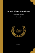 In and about Drury Lane: And Other Papers; Volume II