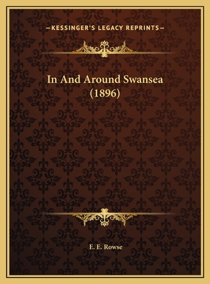 In and Around Swansea (1896) - Rowse, E E