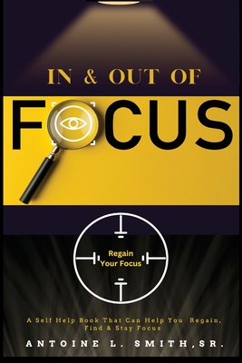 In and Out of Focus - Smith, Antoine L, and Harrell, Antoinette (Editor)