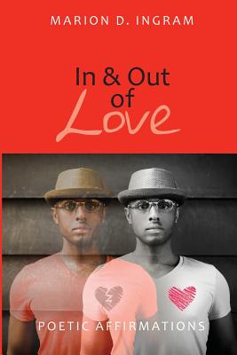 In and Out of Love: Poetic Affirmations - Dumas, Tyrone (Editor), and Dillon, Marcus (Editor), and Marconi, Gloria