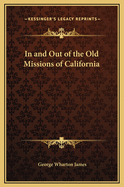 In and Out of the Old Missions of California