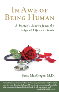 In Awe of Being Human: A Doctor's Stories from the Edge of Life and Death