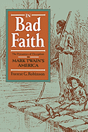 In Bad Faith: The Dynamics of Deception in Mark Twain's America