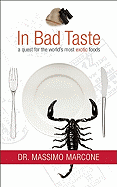 In Bad Taste: A Quest for the World's Most Exotic Foods