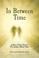 In Between Time: A Story of Time Travel to First Century Biblical Times