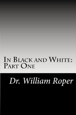 In Black and White: Part One - Roper, William
