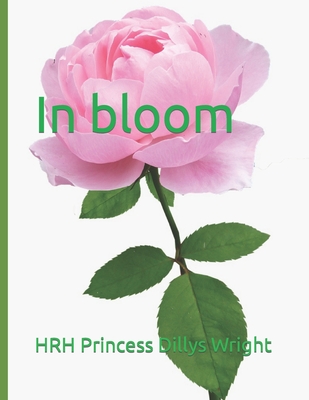 In Bloom: How to fall in love and have fulfilling romantic relationship - Wright, Hrh Princess Dillys
