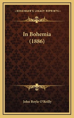 In Bohemia (1886) - O'Reilly, John Boyle