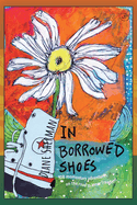 In Borrowed Shoes: 108 Momentary Adventures on the Road to Inner Freedom