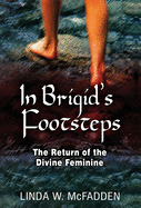 In Brigid's Footsteps: The Return of the Divine Feminine