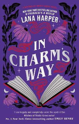In Charm's Way: A deliciously witchy rom-com of forbidden spells and unexpected love - Harper, Lana