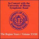 In Concert with the University of Illinois Symphonic Band: The Begian Years, Vol. 18