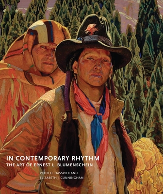 In Contemporary Rhythm: The Art of Ernest L. Blumenschein - Hassrick, Peter H, and Cunningham, Elizabeth J, and Ballinger, James K (Foreword by)