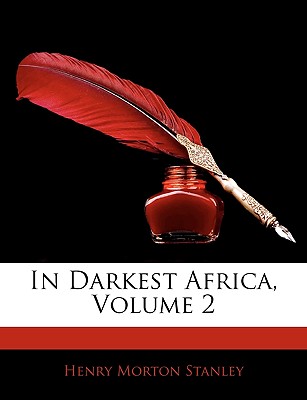 In Darkest Africa, Volume 2 - Stanley, Henry Morton