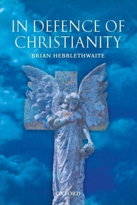 In Defence of Christianity - Hebblethwaite, Brian