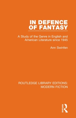 In Defence of Fantasy: A Study of the Genre in English and American Literature since 1945 - Swinfen, Ann