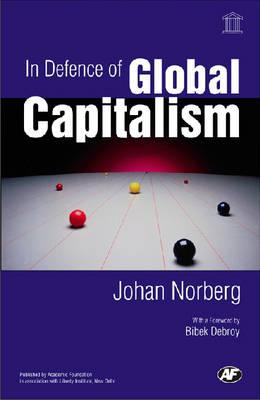 In Defence of Global Capitalism - Norberg, Johan