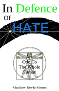 In Defence Of HATE: An Ode To The Whole Human
