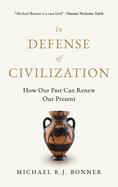 In Defense of Civilization: How Our Past Can Renew Our Present