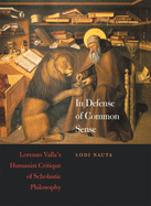 In Defense of Common Sense: Lorenzo Valla's Humanist Critique of Scholastic Philosophy