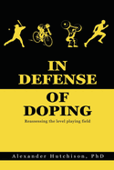 In Defense of Doping: Reassessing the level playing field