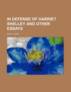 In Defense of Harriet Shelley: And Other Essays