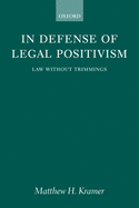 In Defense of Legal Positivism: Law Without Trimmings