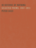 In Defense of Nothing: Selected Poems, 1987-2011