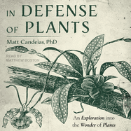 In Defense of Plants: An Exploration Into the Wonder of Plants