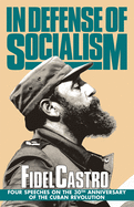 In Defense of Socialism: Four Speeches on the 30th Anniversary of the Cuban Revolution