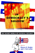 In Democracy's Shadow: The Secret World of National Security