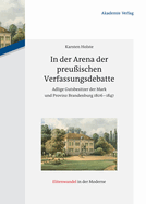 In Der Arena Der Preu?ischen Verfassungsdebatte: Adlige Gutsbesitzer Der Mark Und Provinz Brandenburg 1806-1847
