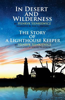 In Desert and Wilderness, The Story of a Lighthouse Keeper - Drezmal, Max A (Translated by), and Nowikow, Sergiej (Translated by), and Sienkiewicz, Henryk