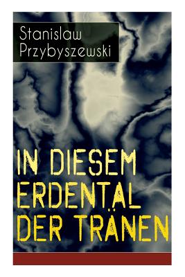 In diesem Erdental der Tr?nen: Am Meer + In Hac Lacrymarum Valle + Himmelfahrt - Przybyszewski, Stanislaw