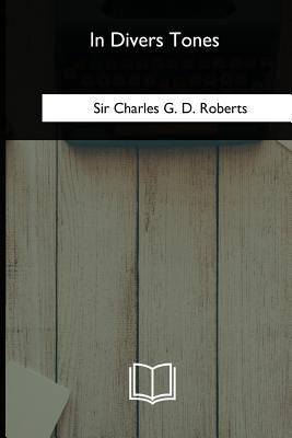 In Divers Tones - Roberts, Charles G D