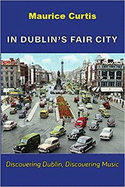 In Dublin's Fair City: Discovering Dublin, Discovering Music