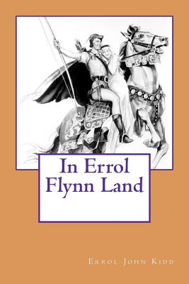 In Errol Flynn Land - Kidd, Errol John