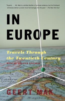 In Europe: Travels Through the Twentieth Century - Mak, Geert